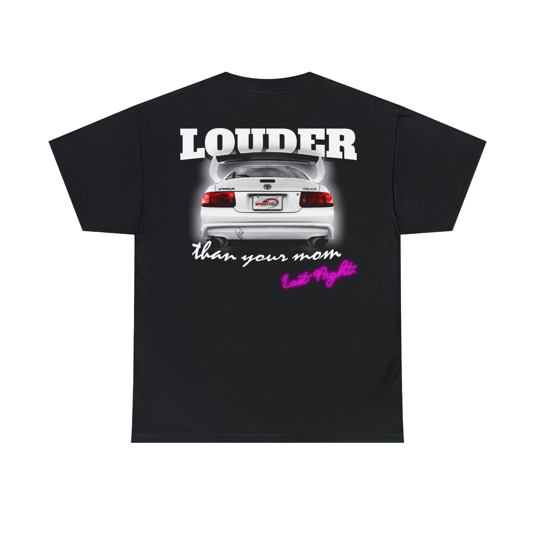 Louder than your mom last night tee