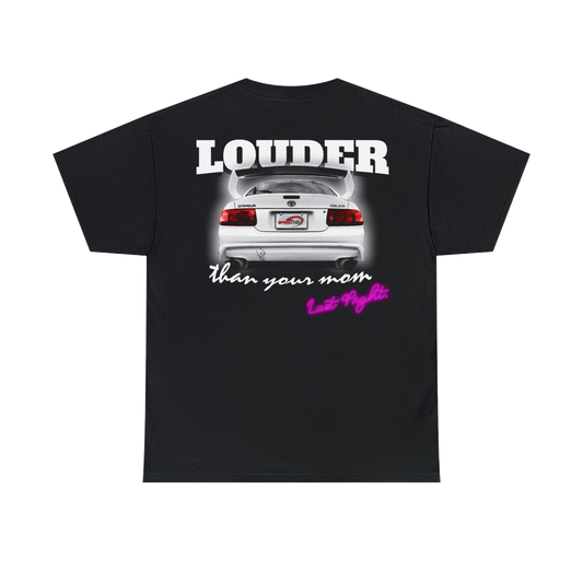 Louder than your mom last night tee