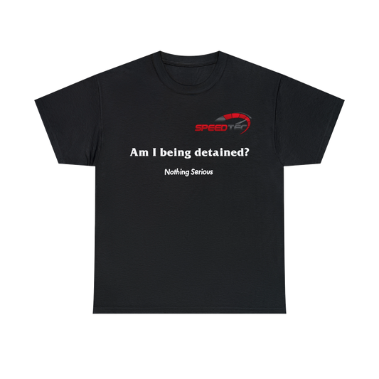 Speedtec Am I being detained tee
